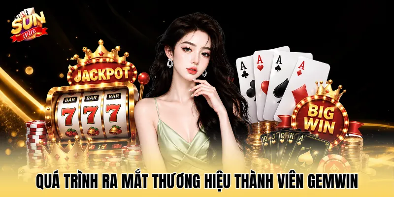 Quá trình ra mắt thương hiệu thành viên GEMWIN